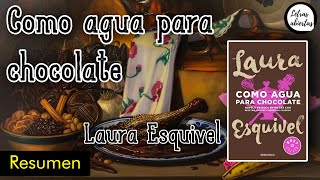 Resumen de Como agua para chocolate de Laura Esquivel  Comentario literario [upl. by Kan]