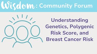 WISDOM Forum Genetic Risk Polygenic Risk Score and Breast Cancer [upl. by Hays310]