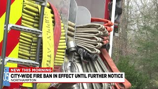 Northampton issues citywide fire ban until further notice [upl. by Eimoan]