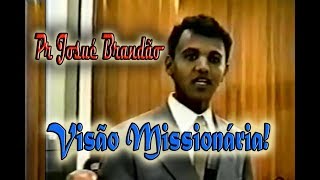 Pregação Relíquia de 1999  Pr Josué Brandão  Visão Missionária [upl. by Ynahteb]