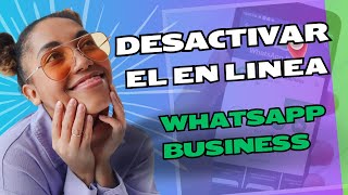 Como Desactivar el EN LINEA en WhatsApp Business [upl. by Franciska]