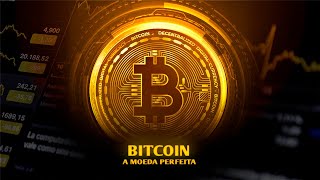 Bitcoin  A Moeda Perfeita [upl. by Jb]