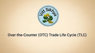 Over the Counter Trade Life Cycle [upl. by Enileuqkcaj]