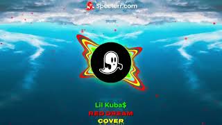 Lil Kuba  Red DreamCOVER [upl. by Conlen12]