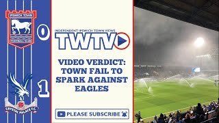 Video Verdict  Ipswich 01 Palace  Town Fail to Spark Against The Eagles [upl. by Neehs]