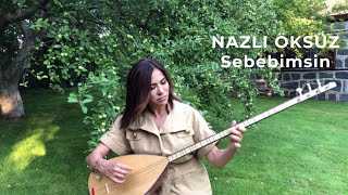 NAZLI ÖKSÜZ  Sebebimsin Akustik [upl. by Codee]