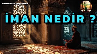 İMAN NEDİR  İMANIN TEMEL ESASLARI NELERDİR  MÜMİN OLMAK İÇİN NELERİ KABUL ve TASDİK ETMEK GEREKİR [upl. by Eidualc655]