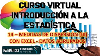 CURSO INTRODUCCIÓN A LA ESTADÍSTICA  14  MEDIDAS DE DISPERSIÓN III CON EXCEL  DATOS AGRUPADOS [upl. by Aidualk]