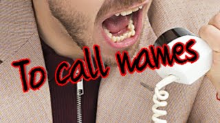 To call names  Idiom  Pronunciation  Meaning  Usage [upl. by Elleirol]