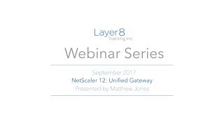 Layer8 Webinar NetScaler 12 Unified Gateway [upl. by Eimme]