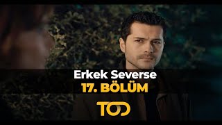 Erkek Severse 17 Bölüm  Her Zaman Yanındayım [upl. by Enelehs]