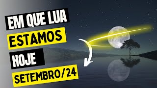 🌙 Em Que LUA Estamos HOJE Setembro 2024  Fase da LUA Hoje ATUALIZADO [upl. by Rimas]