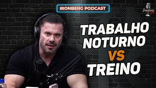 TRABALHA À NOITE QUAL É O MELHOR HORÁRIO PARA TREINAR – IRONBERG PODCAST CORTES [upl. by Eniamrehs]