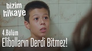 Elibolların derdi bitmiyor  Bizim Hikaye 4 Bölüm [upl. by Diskin]