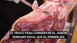 Cómo CONSERVAR EL JAMÓN sin que se sequr UNA VEZ ABIERTO [upl. by Wendeline403]