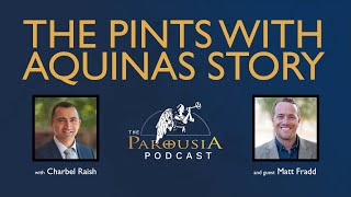 The Pints with Aquinas Story  Matt Fradd [upl. by Bertha]