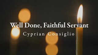 Well Done Faithful Servant – Cyprian Consiglio Official Lyric Video [upl. by Giefer688]