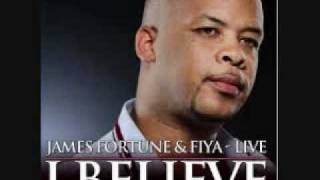 James Fortune  I Believe [upl. by Madox459]