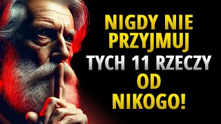 11 rzeczy których NIGDY nie powinieneś otrzymywać od NIKOGO  Mądrość życia  STOICZM [upl. by Beitnes]