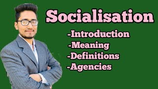 what is socialisation its meaning definitions and agencies or agents of socialisation ballb [upl. by Dranoc374]