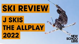 2022 J Skis Allplay Ski Review  Newschoolers Ski Test [upl. by Eliathas122]