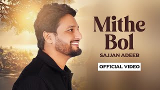 Mithe Bol  Sajjan Adeeb Official video Manwinder Maan  Sajjan Adeeb Mithe Bol New Song 2024 [upl. by Griggs778]