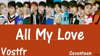 SEVENTEEN 세븐틴  All My Love  Color Coded HanRomVostfr [upl. by Uria458]