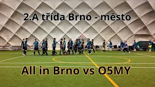 All in Brno vs O5MY  2třída Futsal Brnoměsto skupina quotAquot [upl. by Molini313]