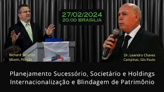 LIVE 001  27 02 24 Planejamento Sucessório Societário Holdings Blindagem Patrimônio Int Negócios [upl. by Selle]