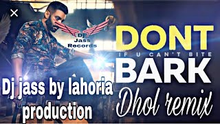 Dont Bark  Dhol mix  Sippy gill  ft Dj jass by Lahoria production latest punjabi song [upl. by Aloysia]