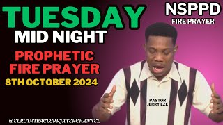 TUESDAY MIDNIGHT PROPHETIC FIRE PRAYERS 8TH OCTOBER 2024  PASTOR JERRY EZE  NSPPD PRAYERS NSPPD [upl. by Shina739]