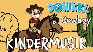 ♫ Kinderlied ♫ Cowboy ♫ DONIKKL Kinderlieder ♫ Singen Tanzen Bewegen [upl. by Richardo]