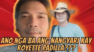 ANO NGA BA ANG NANGYARI KAY ROYETTE PADILLA [upl. by Kery151]