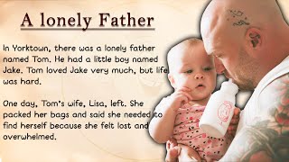 A Lonely Father  English story  Listen English Through Stories shortstory storytime [upl. by Lipski]