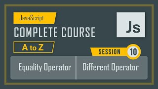 10 Equality check and difference check Java Script  lecture 10  JavaScript course in detail [upl. by Airotahs]