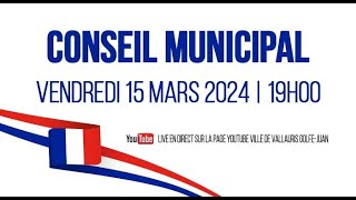 Conseil municipal Vallauris 15 MARS 2024 [upl. by Grayce]