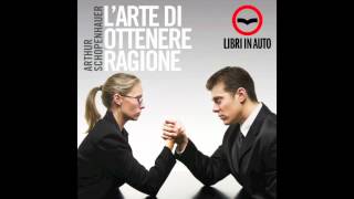 Audiolibro Larte di ottenere ragione Part 1 Arthur Schopenhauer [upl. by Kristien53]