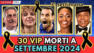 30 PERSONAGGI Famosi MORTI a SETTEMBRE 2024 pt3 [upl. by Annabelle]