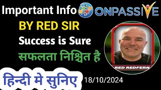 Important Info by Red Redfern Sir 🔷हिन्दी मे सुनिए🔷सफलता निश्चित है Success is Sure ONPASSIVE [upl. by Comfort]