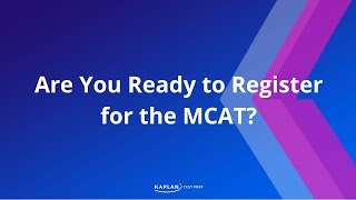 MCAT Tips Are You Ready to Register for the MCAT  Kaplan MCAT Prep [upl. by Aicac]