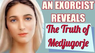 An Exorcist Reveals the Truth of Medjugorje [upl. by Spain106]