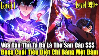 FULL BỘ  Vừa Tân Thủ Ta Đã Là Thợ Săn Cấp SSS Boss Cuối Tiêu Diệt Với Một Đấm Review Truyện [upl. by Aredna]