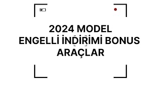 2024 MODEL ENGELLİ İNDİRİMİ BONUS ARAÇLAR SON 1 HAFTA [upl. by Belden]