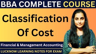 Classification of cost  Financial amp Management Accounting  bba LucknowLearning exam [upl. by Johnath951]