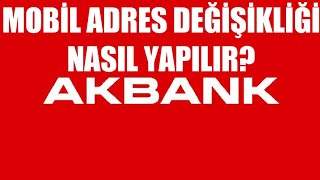 Akbank Mobil Adres Değişikliği Nasıl Yapılır [upl. by Esile]