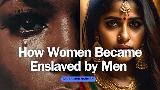 How Women Became Enslaved by Men [upl. by Nnyleve]