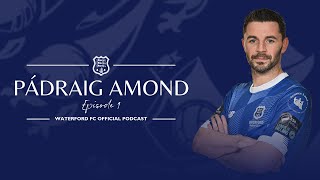 WATERFORD FC OFFICIAL PODCAST WITH PÁDRAIG AMOND [upl. by Vitek]