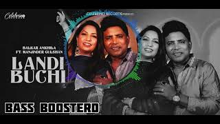 Landi Buchi BASS BOOSTERD Balkar Ankhila  Manjinder Gulshan  New Punjabi Songs 2024 [upl. by Uwton643]