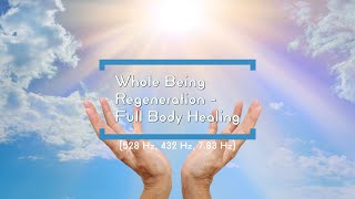 Whole Being Regeneration  Full Body Healing 528 Hz 432 Hz 783 Hz [upl. by Sixla]