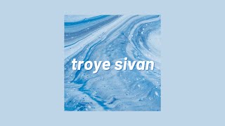 playlist best songs of Troye Sivan💙 [upl. by Ilaire]